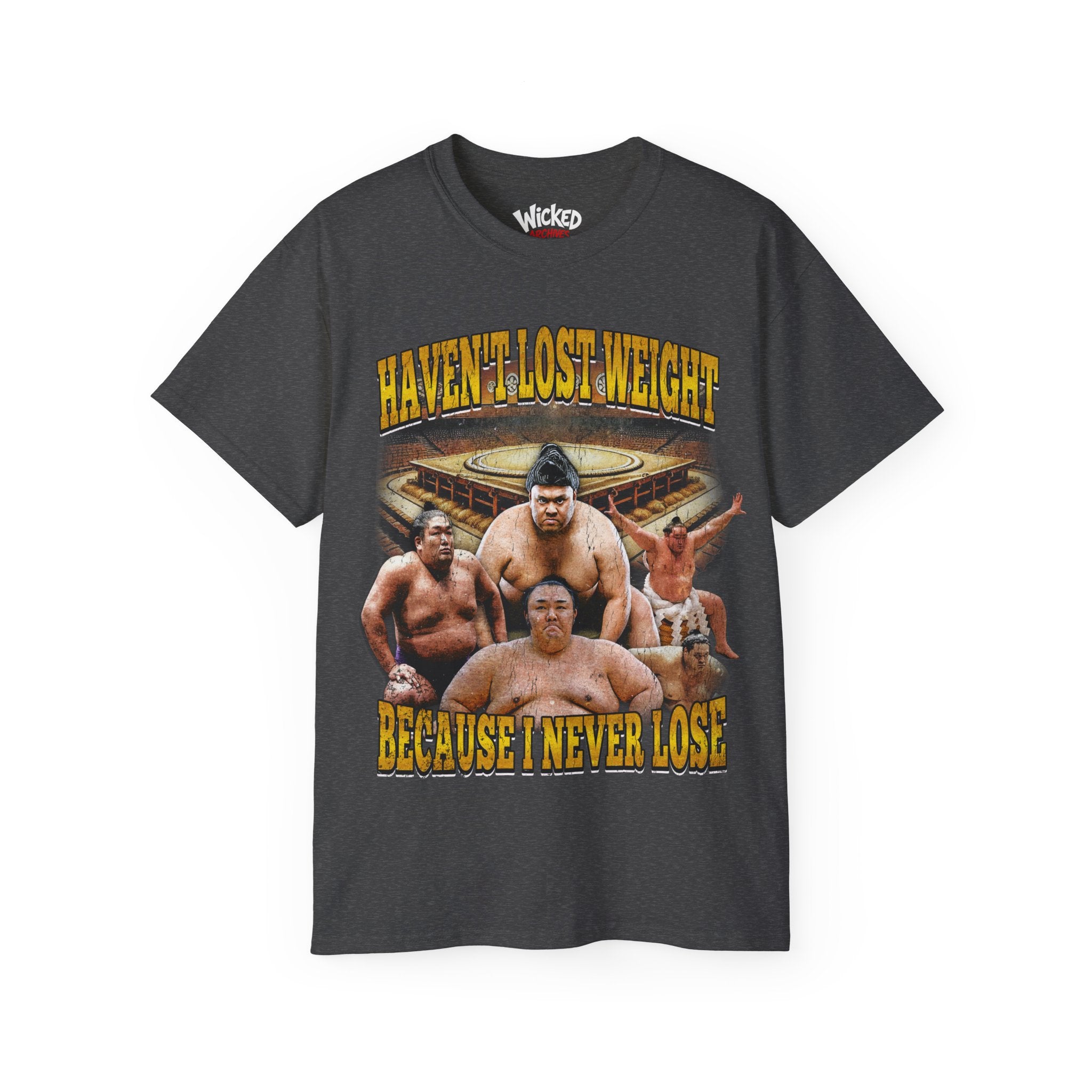 Haven't Lost Any Weight Because I Never Lose T-Shirt