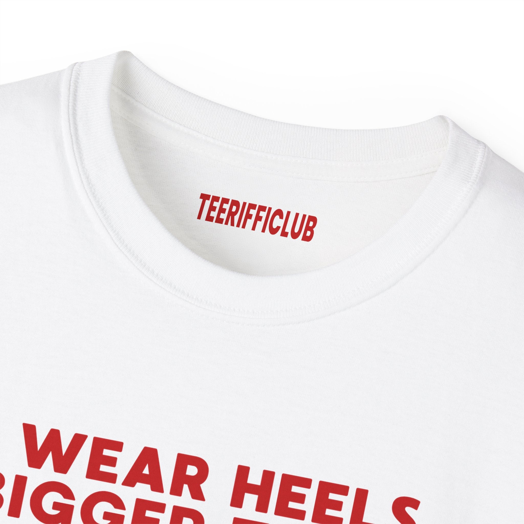 I Wear Heels Bigger Than Your Dick - Baby Tee