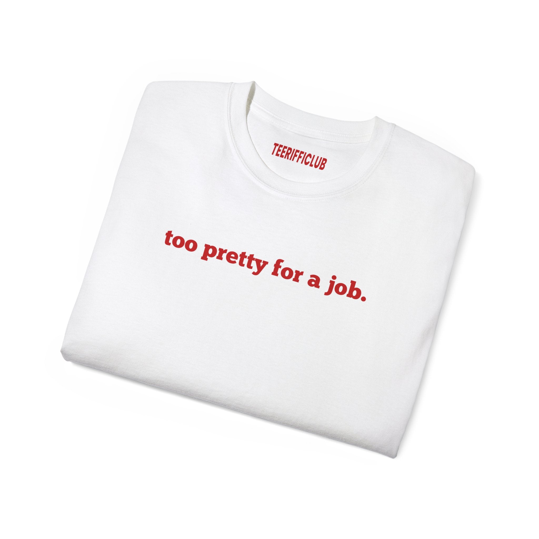 Too pretty for a job. - Baby Tee