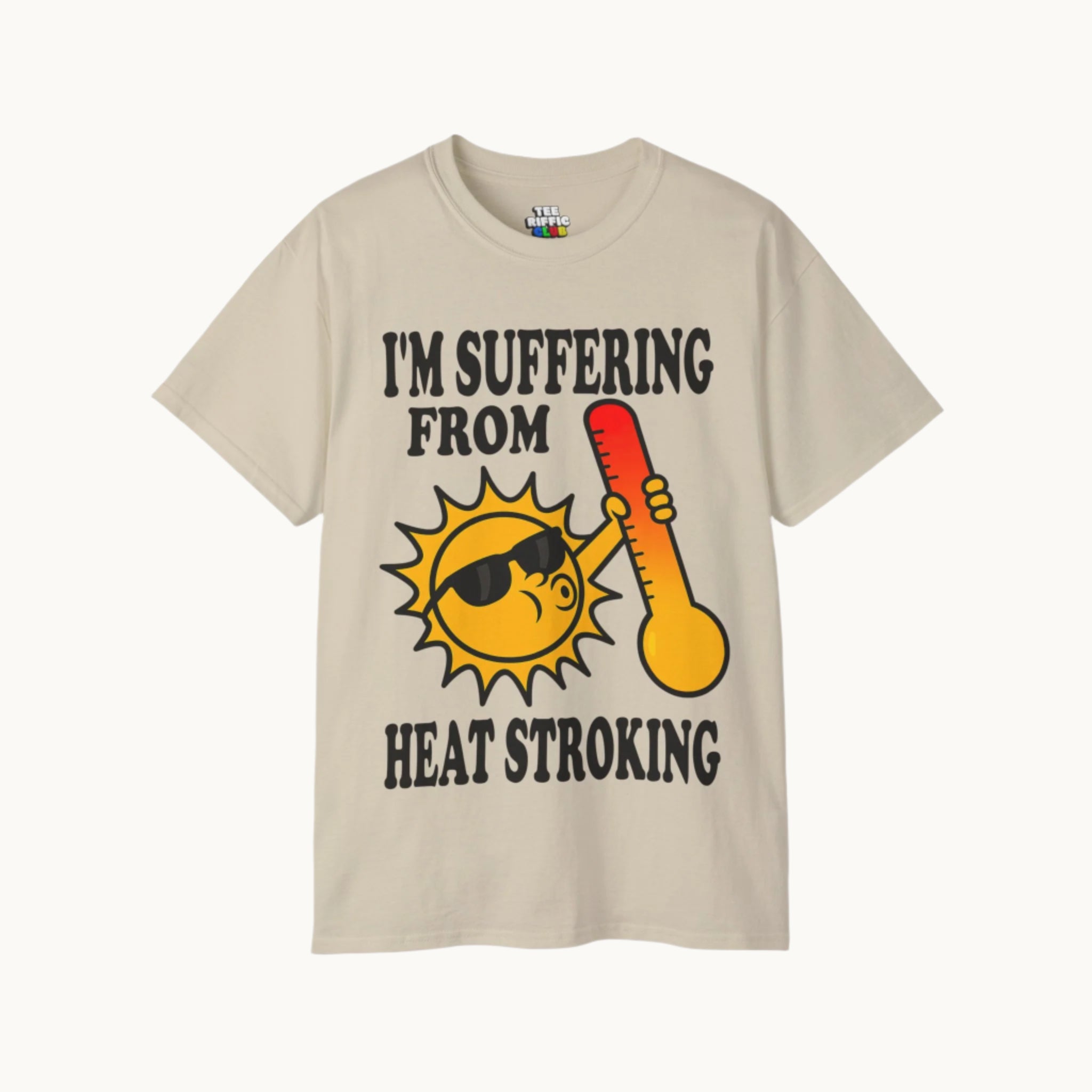 I'm Suffering From Heat Stroking T-shirt