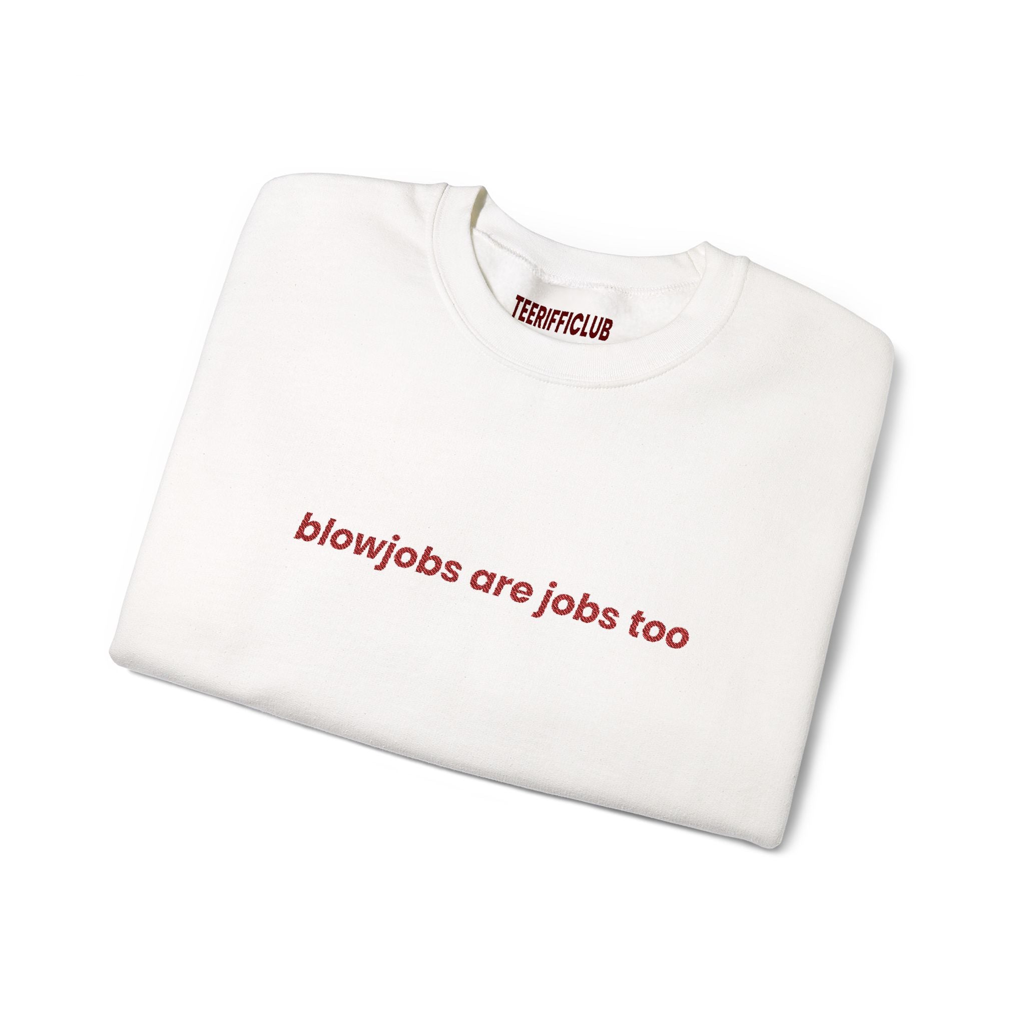 'Blowjobs Are Jobs Too' - Embroidered Sweatshirt