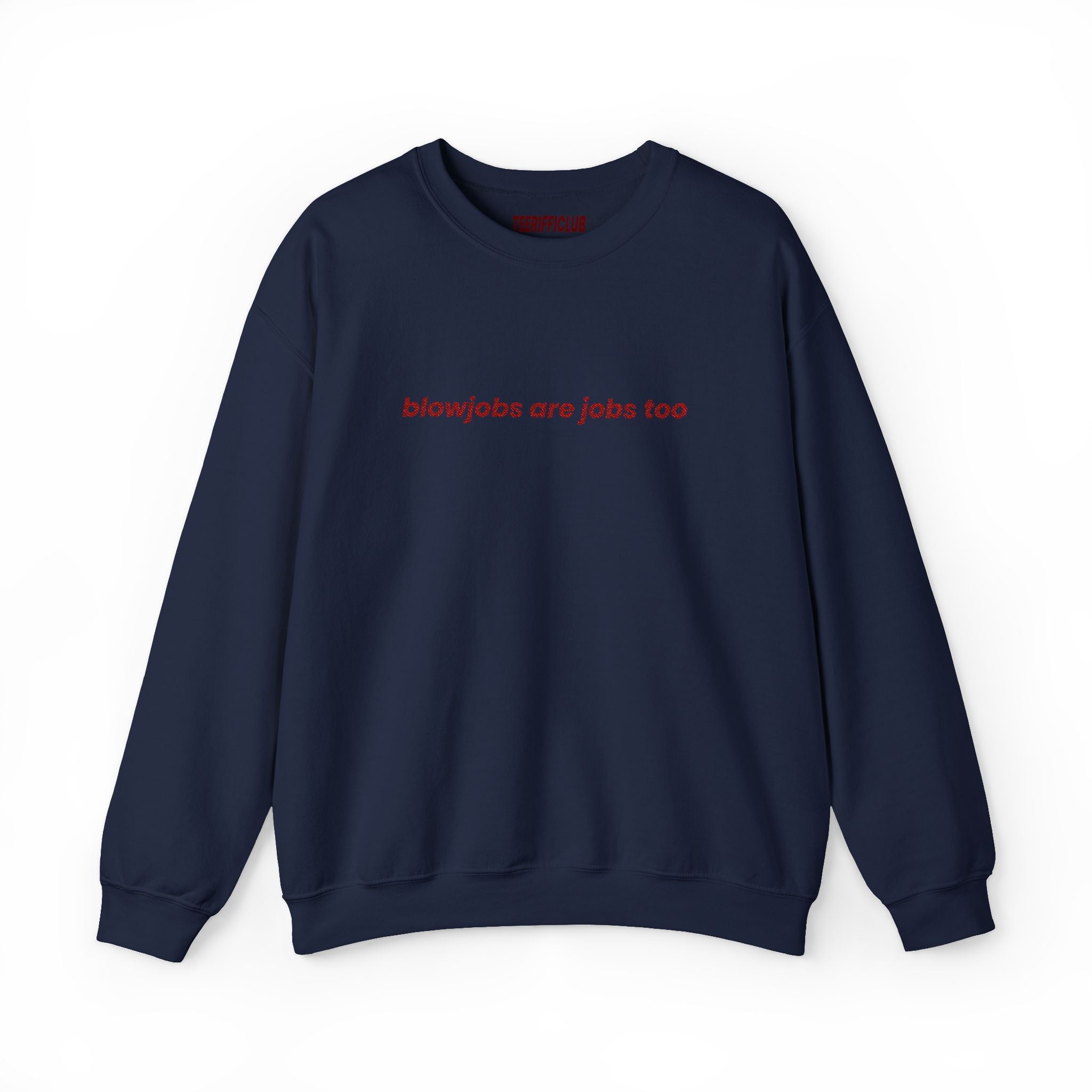 'Blowjobs Are Jobs Too' - Embroidered Sweatshirt