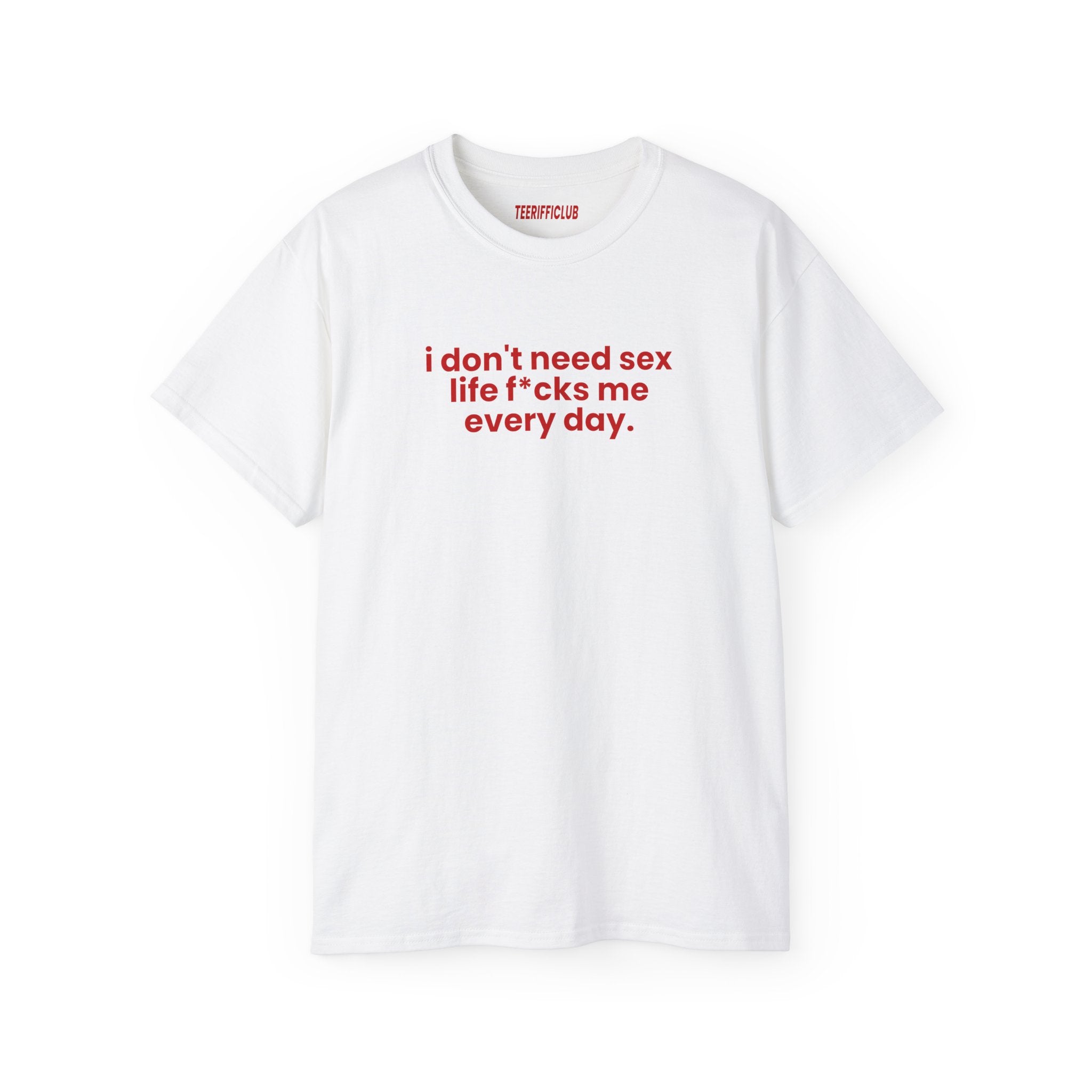 I don't need sex life f*cks me every day - Baby Tee