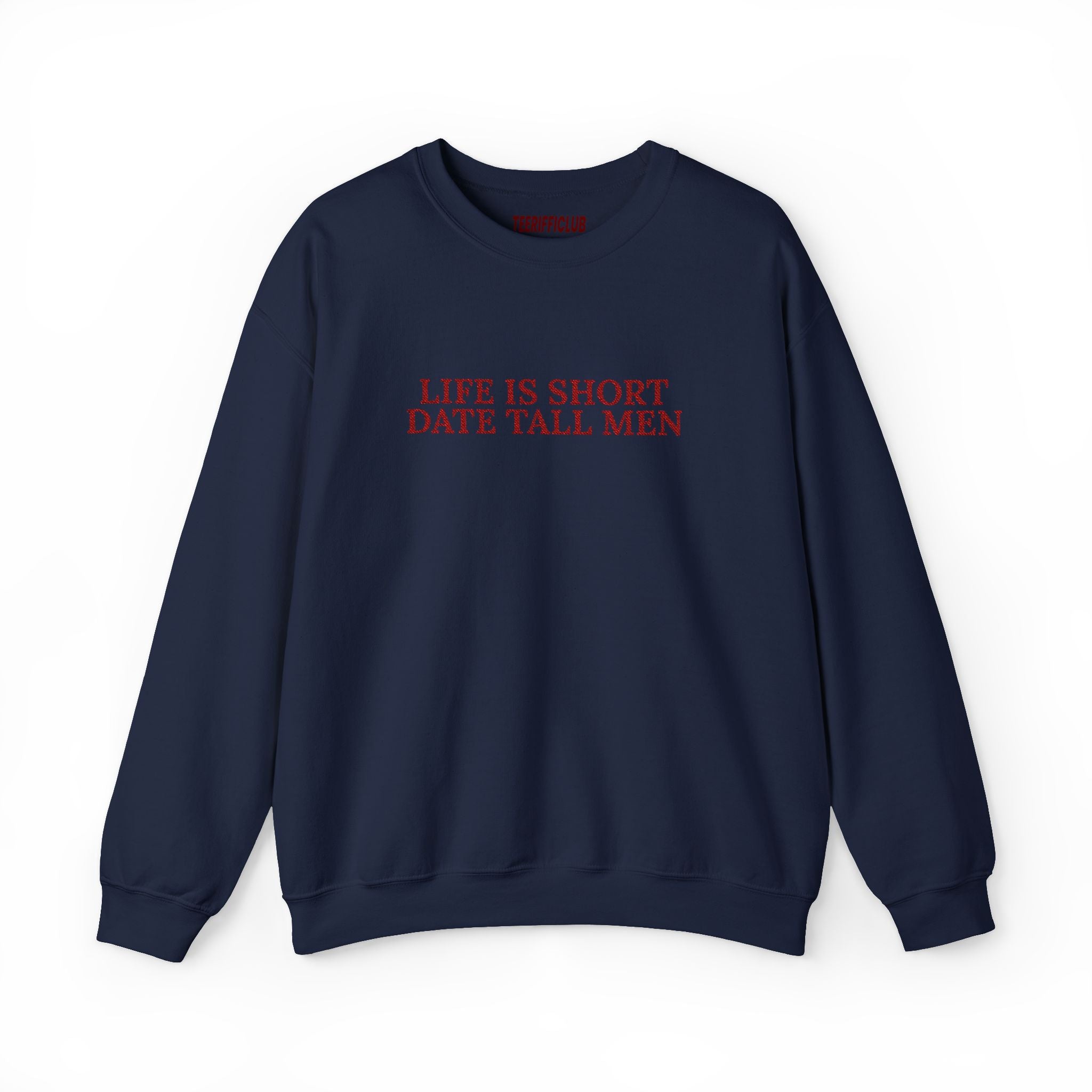 'Life is Short, Date Tall Men' Embroidered Sweatshirt