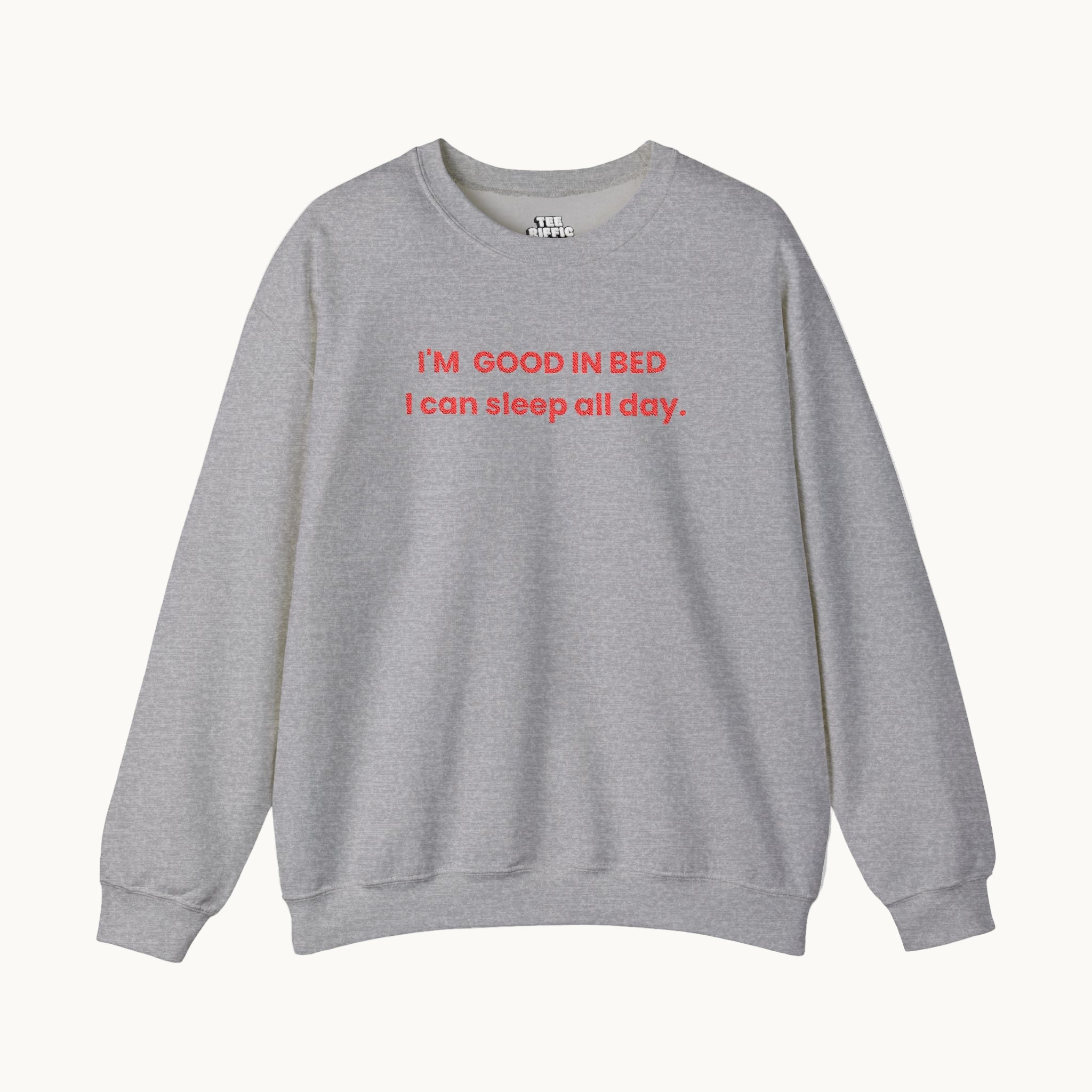 I'm Good in Bed Embroidered Sweatshirt