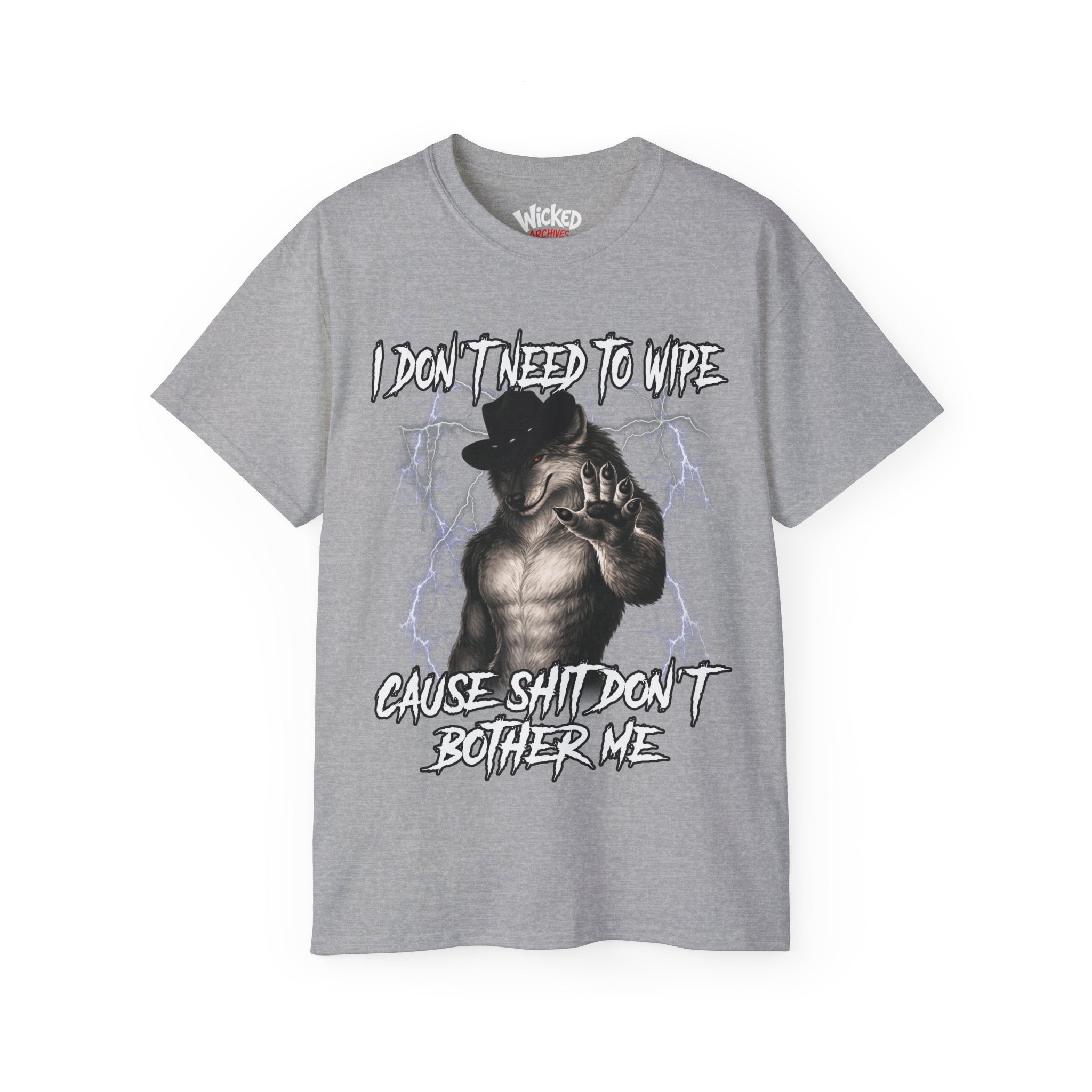 I Don´t Need To Wipe Cause Shit Don´t Bother Me T-Shirt