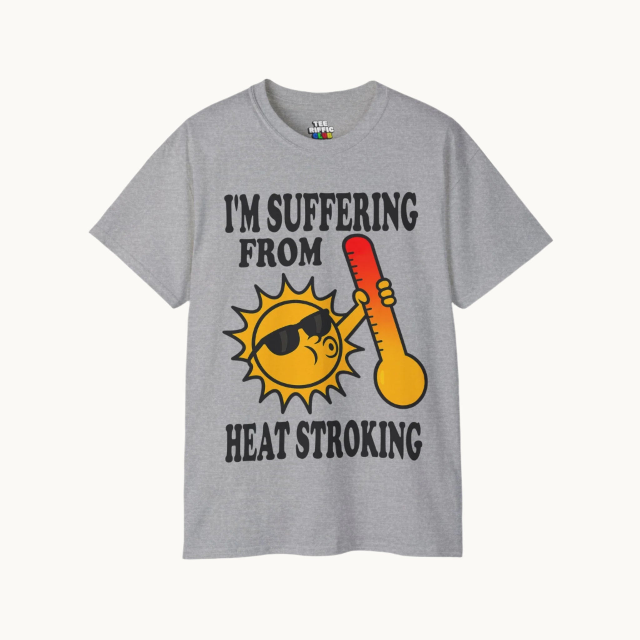 I'm Suffering From Heat Stroking T-shirt