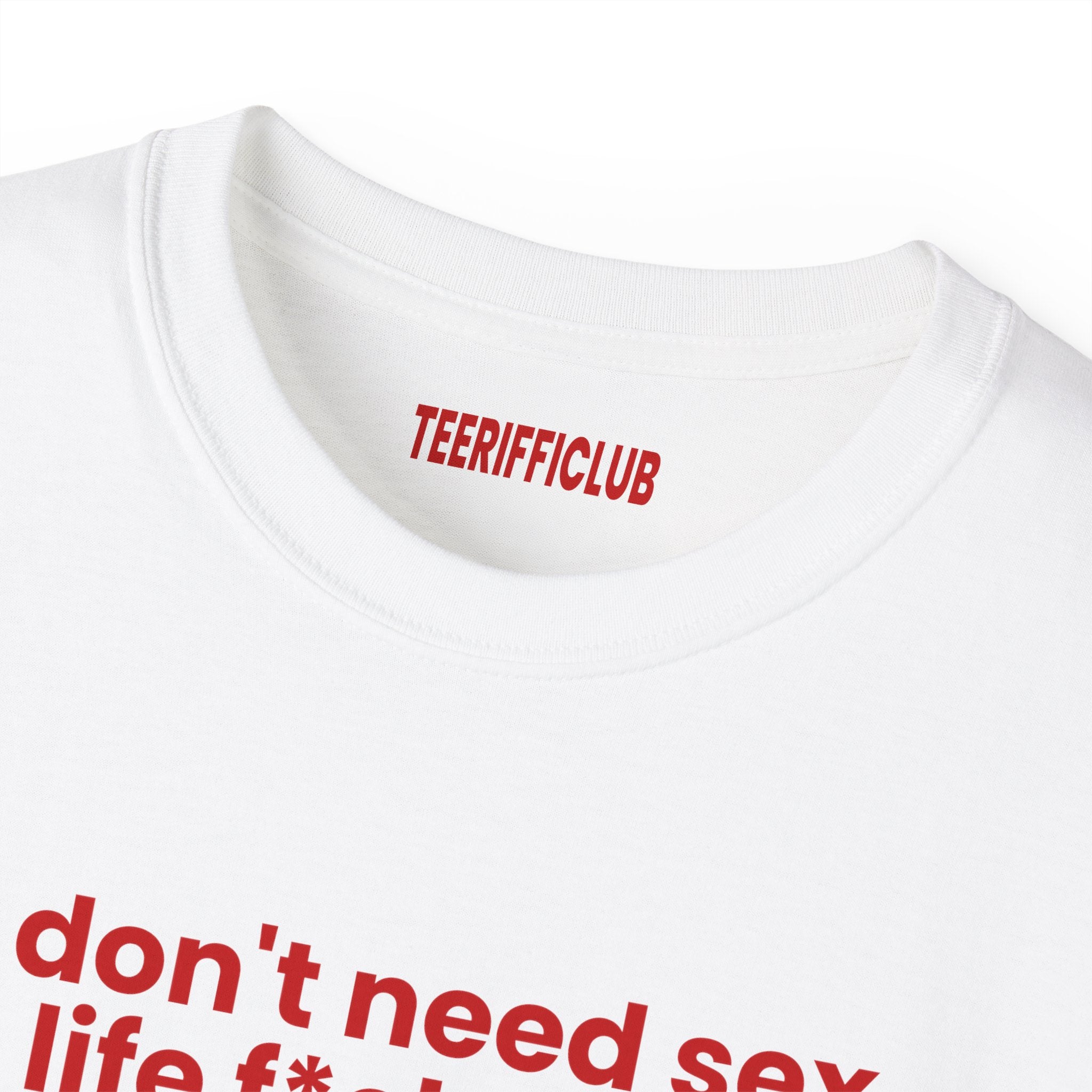 I don't need sex life f*cks me every day - Baby Tee