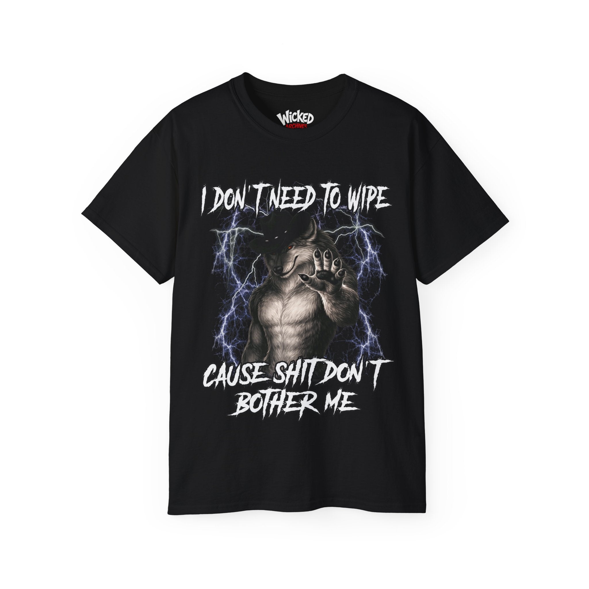 I Don´t Need To Wipe Cause Shit Don´t Bother Me T-Shirt