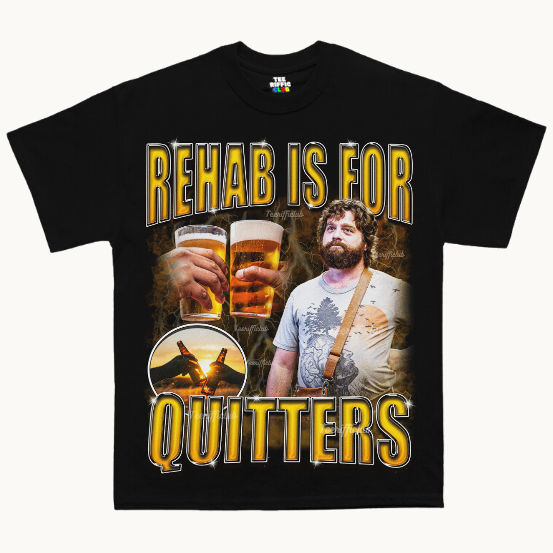 Rehab is for Quitters T-Shirt