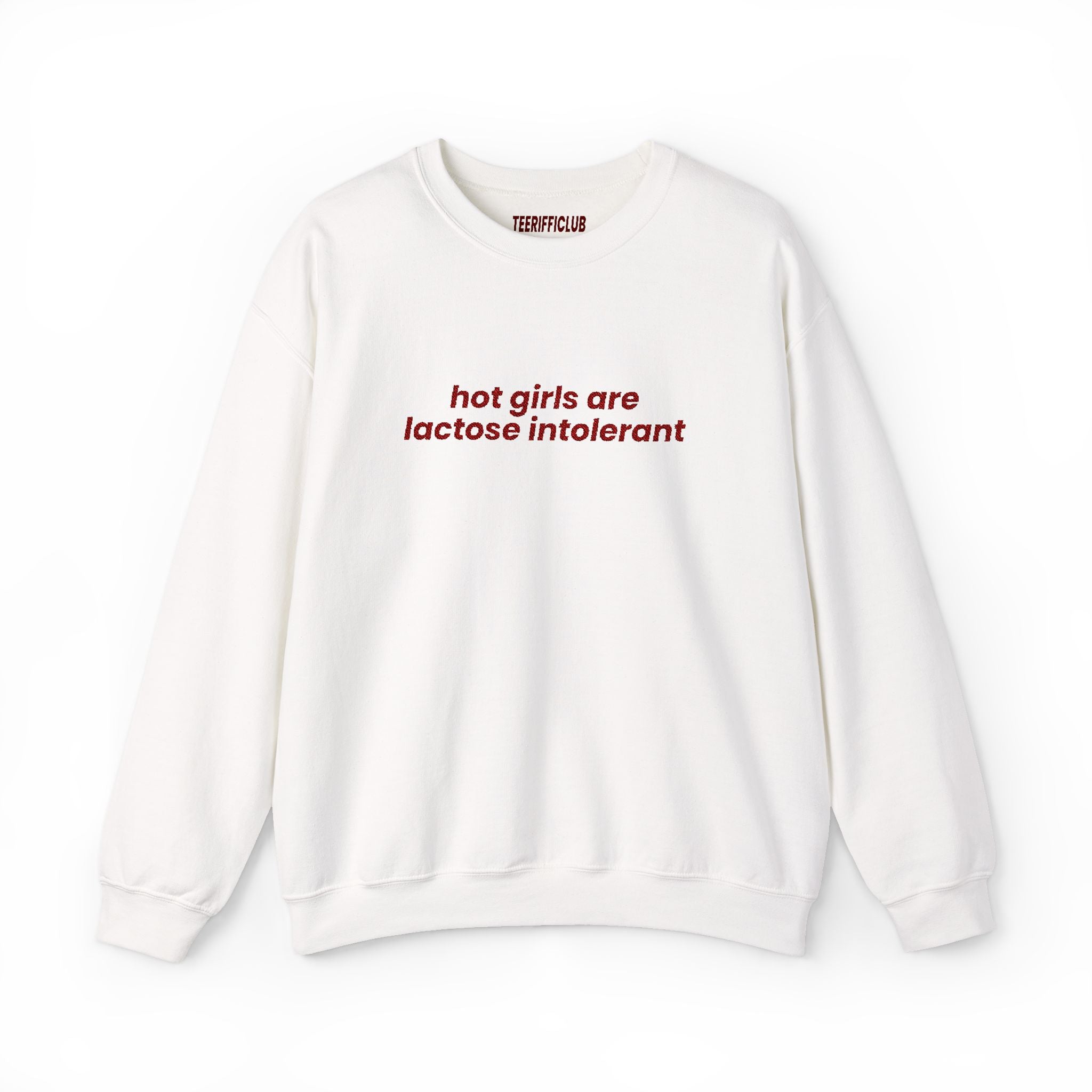 'Hot Girls Are Lactose Intolerant' - Embroidered Sweatshirt