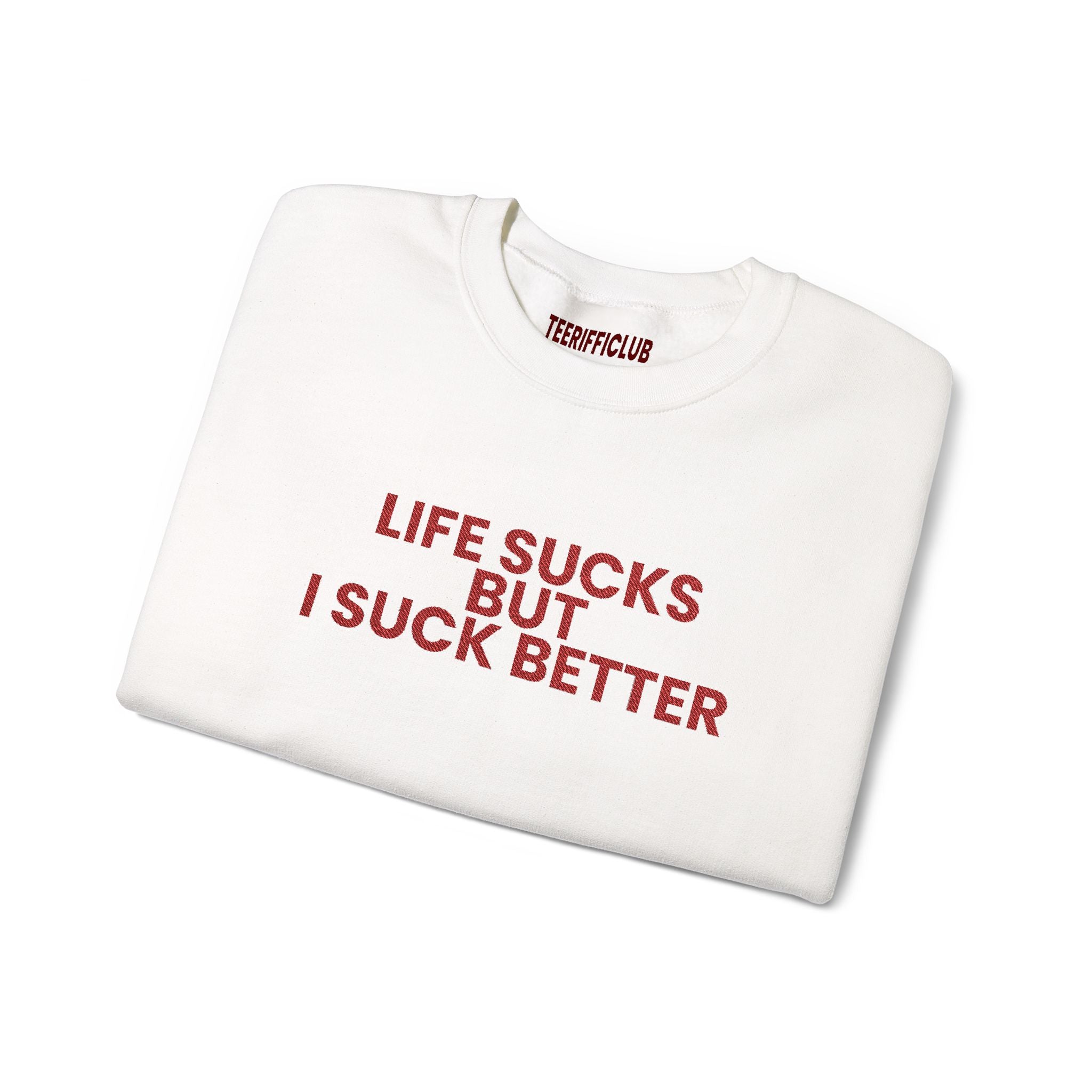 'Life Sucks But I Suck Better' - Embroidered Sweatshirt