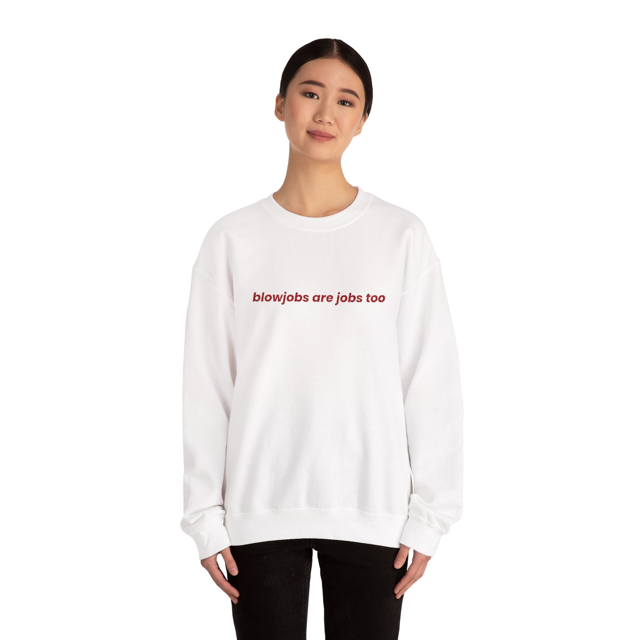 'Blowjobs Are Jobs Too' - Embroidered Sweatshirt