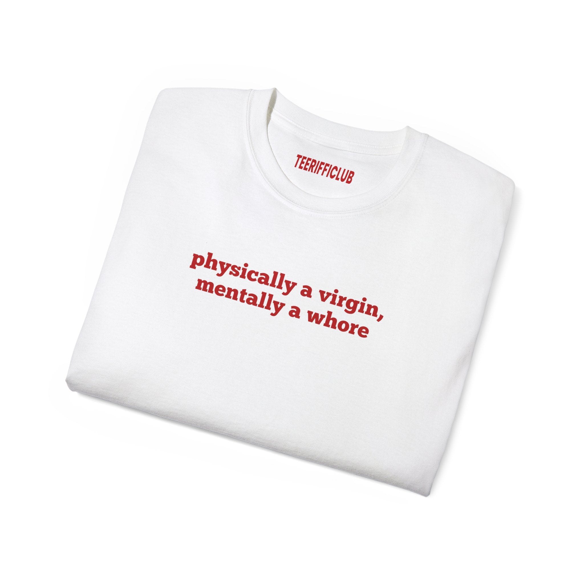 Physically a virgin, mentally a whore - Baby Tee