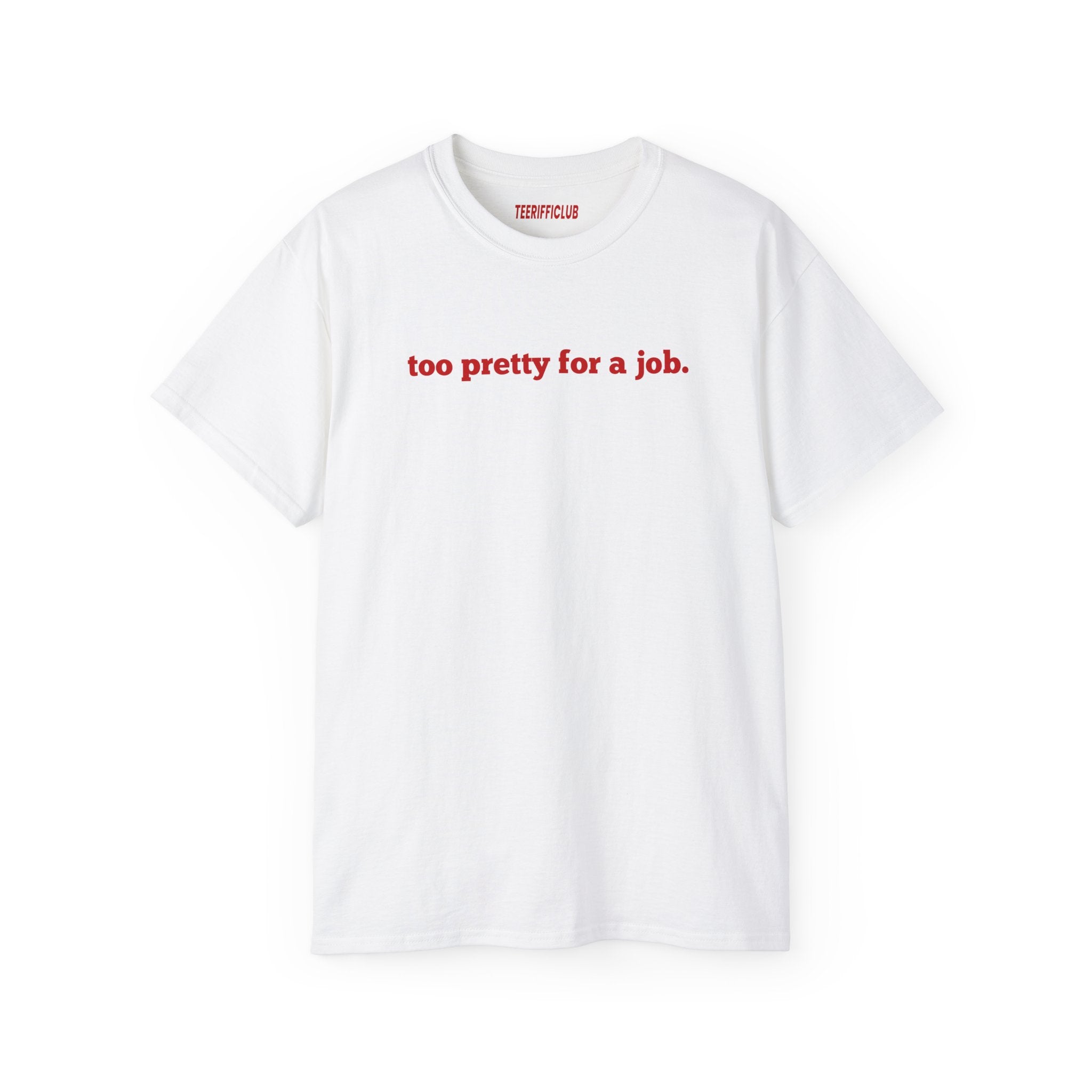 Too pretty for a job. - Baby Tee