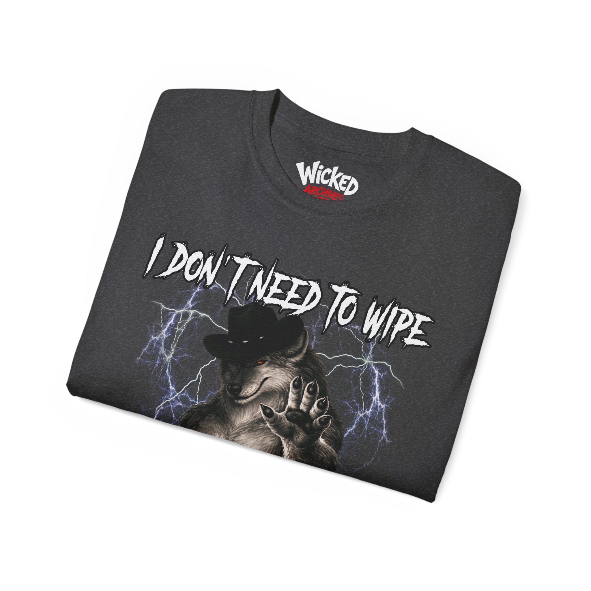 I Don´t Need To Wipe Cause Shit Don´t Bother Me T-Shirt