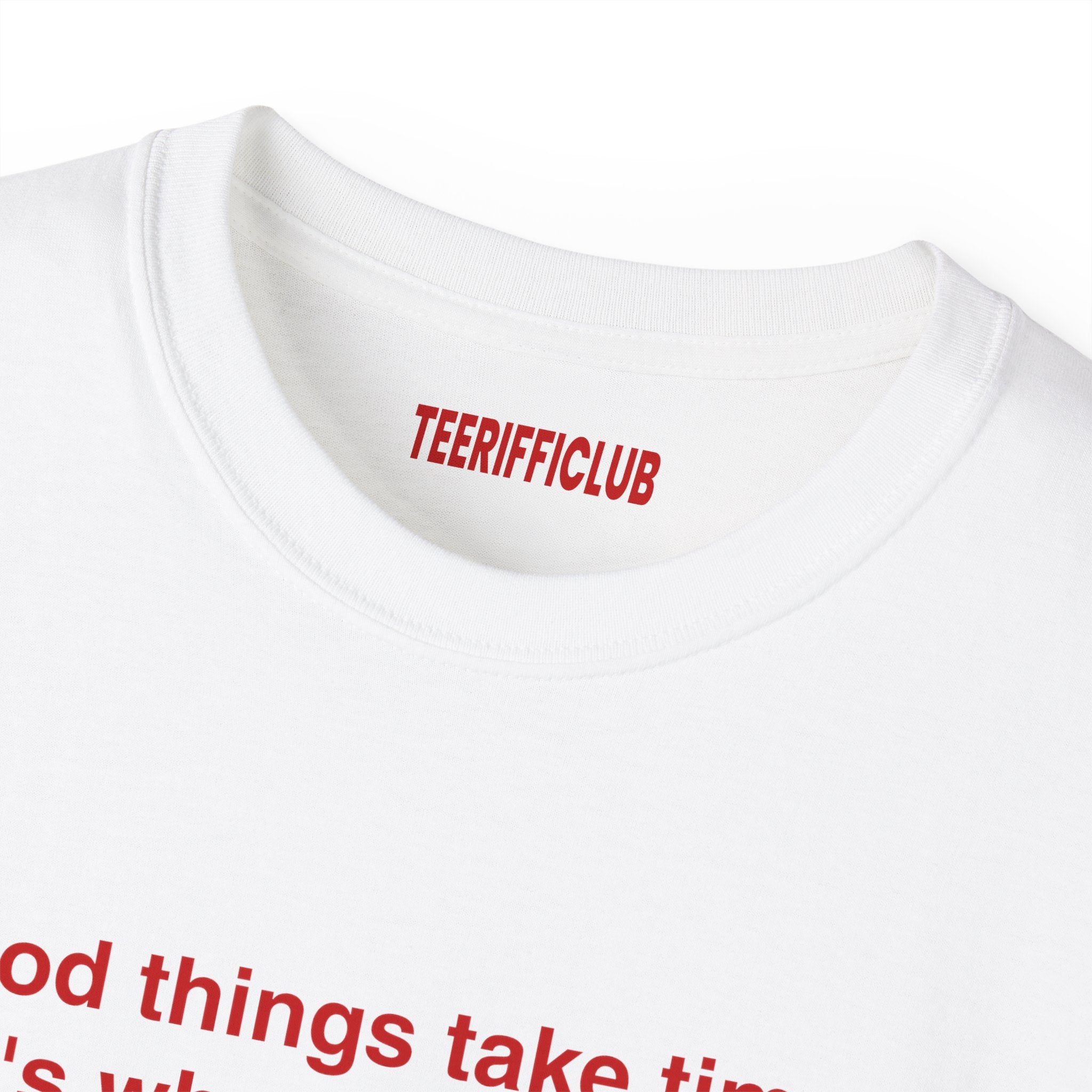 Good Things Take Time... - Baby Tee