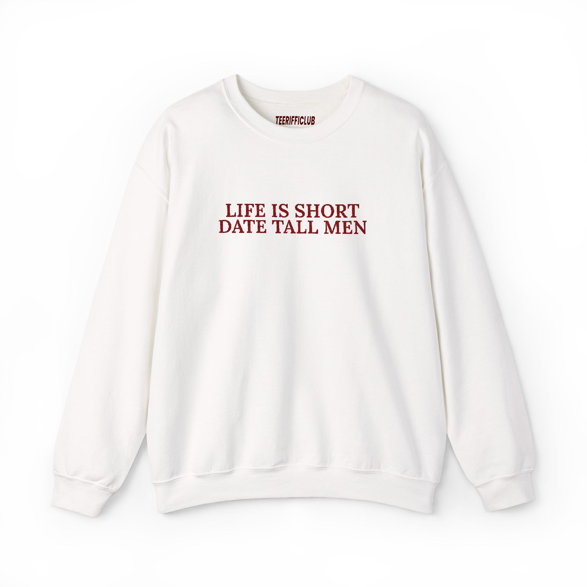 'Life is Short, Date Tall Men'  Embroidered Sweatshirt