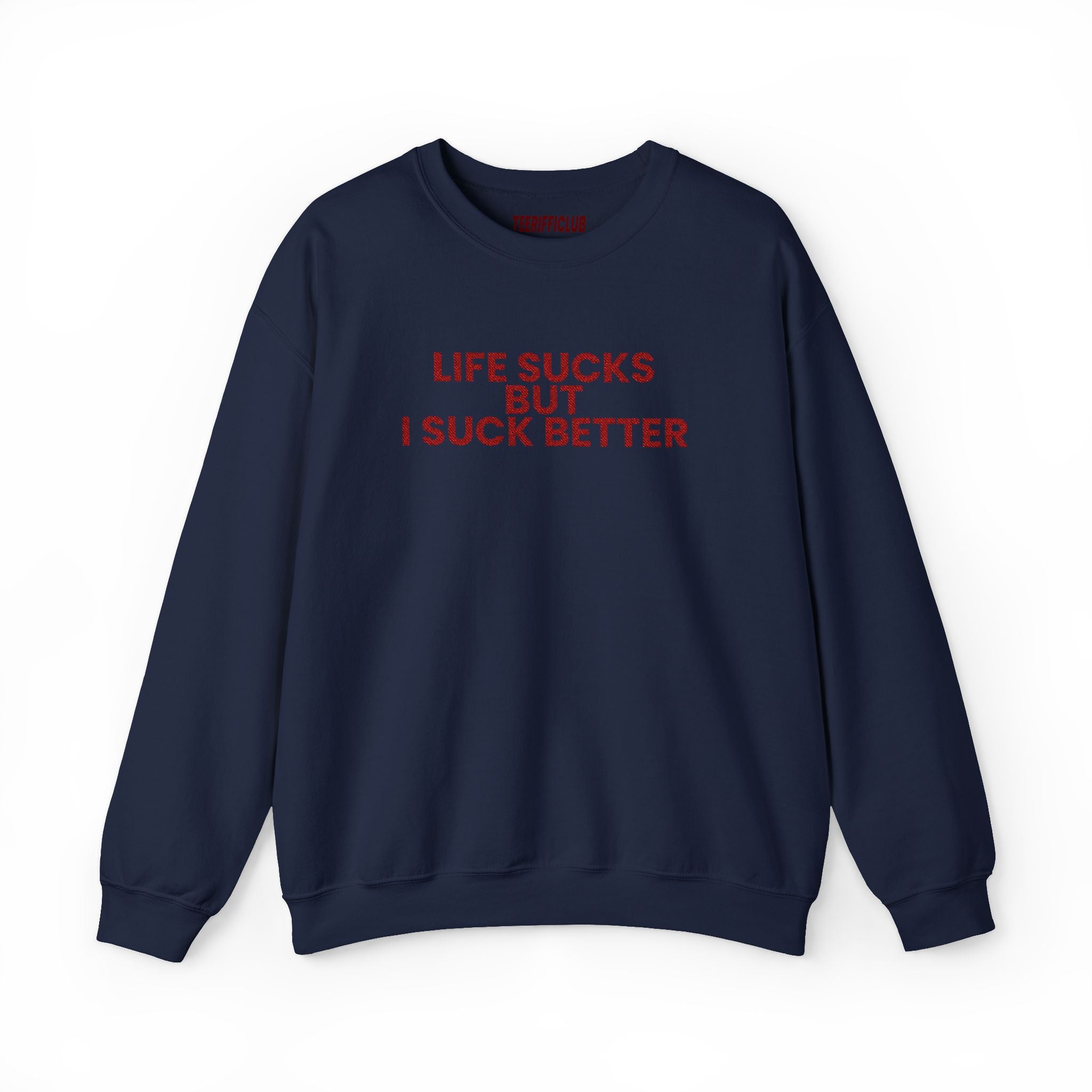 'Life Sucks But I Suck Better' - Embroidered Sweatshirt