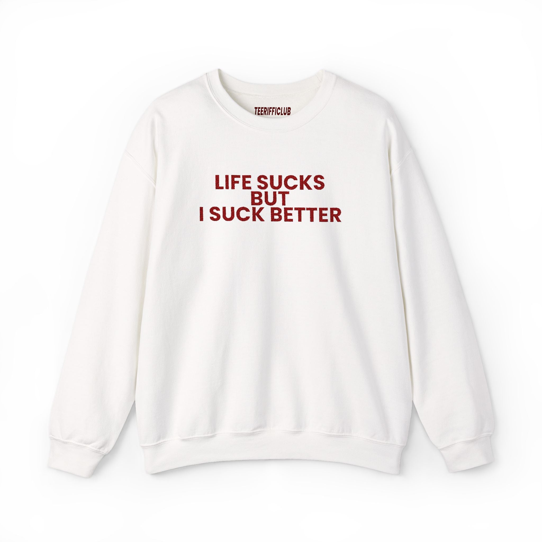 'Life Sucks But I Suck Better' - Embroidered Sweatshirt