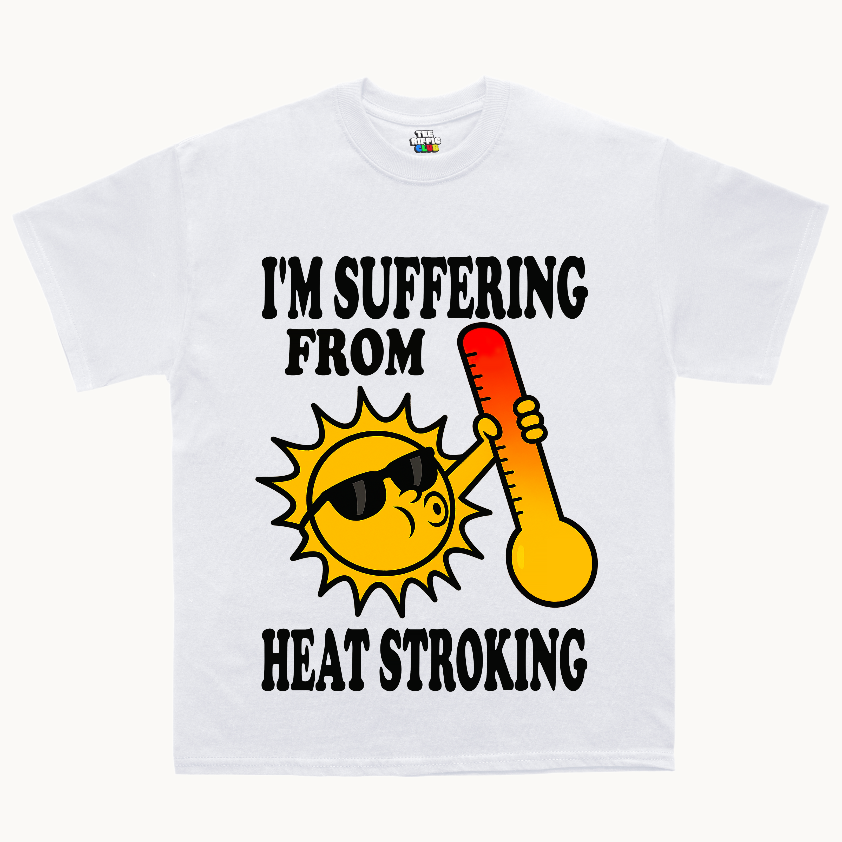 I'm Suffering From Heat Stroking T-shirt
